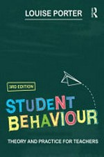 Student behaviour : theory and practice for teachers / Louise Porter.