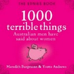 The Ernies : 1000 terrible things Australian men have said about women / Meredith Burgmann and Yvette Andrews.