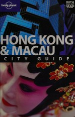 Hong Kong & Macau : city guide / Andrew Stone, Piera Chen, Chung Wah Chow.