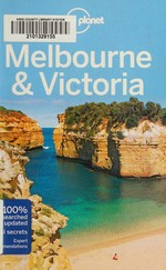 Melbourne & Victoria / written and researched by Anthony Ham, Trent Holden and Kate Morgan.