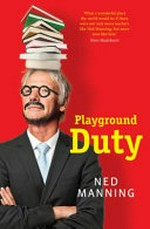 Playground duty / Ned Manning.