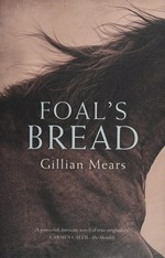 Foal's bread / Gillian Mears.