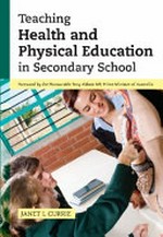 Teaching health and physical education in secondary school / Janet L Currie.