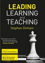 Leading learning and teaching / Stephen Dinham.