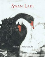Swan Lake : a retelling of the ballet by Pyotr Ilyich Tchaikovsky / Anne Spudvilas.