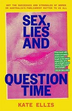 Sex, lies and question time / Kate Ellis.