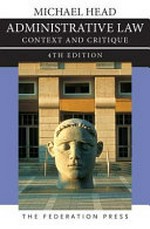 Administrative law : context and critique / Michael Head.