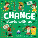 Change starts with us / Sophie Beer.