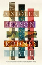 A stolen season : a novel / Rodney Hall.