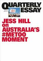 The reckoning : how #MeToo is changing Australia / Jess Hill.