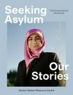 Seeking asylum : our stories / Asylum Seeker Resource Centre.