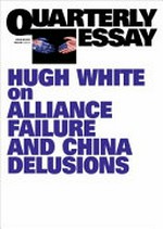 Sleepwalk to war : Australia’s unthinking alliance with America / Hugh White.