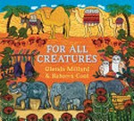 For all creatures / Glenda Millard & Rebecca Cool.