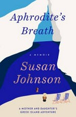 Aphrodite's breath / Susan Johnson.