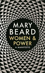 Women & power : a manifesto / Mary Beard.
