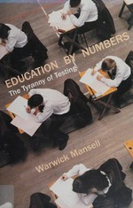 Education by numbers : the tyranny of testing / Warwick Mansell.