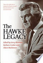 The Hawke legacy / edited by Gerry Bloustien, Barbara Comber and Alison Mackinnon.