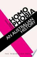 Homophobia : an Australian history / edited by Shirleene Robinson.