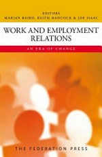 Work and employment relations : an era of change : essays in honour of Russell Lansbury / editors, Marian Baird, Keith Hancock, Joe Isaac.