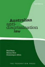 Australian anti-discrimination law / Neil Rees, Simon Rice, Dominique Allen ; foreword Justice John Basten.