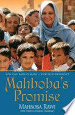 Mahboba's promise : how one woman made a world of difference / Mahboba Rawi with Vanessa Mickan-Gramazio.