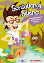 Sensational science : easy experiments with everyday objects / Pat O'Shea.