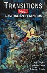 Transitions : new Australian feminisms / edited by Barbara Caine and Rosemary Pringle.