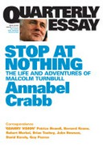 Stop at nothing : the life and adventures of Malcolm Turnbull / Annabel Crabb.