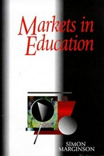 Markets in education / Simon Marginson.