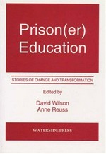Prison(er) education : stories of change and transformation / edited by David Wilson and Anne Reuss.