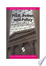 PISA, power and policy : the emergence of global educational governance / edited by Heinz-Dieter Meyer & Aaron Benavot.