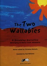 The two wallabies : a Dreaming narrative / belonging to Henry Cook Jakamarra ; series edited by Christine Nicholls, assisted by Sue Williams.