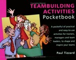 The teambuilding activities pocketbook / by Paul Tizzard ; drawings by Phil Hailstone.