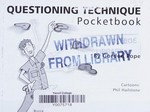 Questioning technique pocketbook / Gorden Pope ; cartoons: Phil Hailstone.