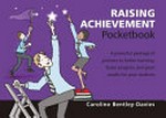 The raising achievement pocketbook / Caroline Bentley-Davies.
