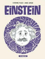 Einstein : an illustrated biography / Corinne Maier, Anne Simon ; translated by Etienne Gilfillan and Arran Brown.