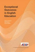 Exceptional outcomes in English education : findings from AESOP / Wayne Sawyer, Paul Brock, David Baxter.