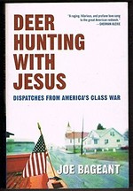Deer hunting With Jesus : dispatches from America's class war / Joe Bageant.