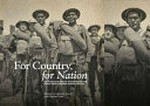 For country, for nation : an illustrated history of Aboriginal and Torres Strait Islander military service / edited by Lachlan Grant with Michael Bell.