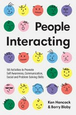 People interacting : 150 activities to promote self awareness, communication, social and problem-solving skills / Ken Hancock and Barry Blaby.