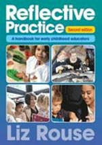 Reflective practice : a handbook for early childhood educators / Liz Rouse.