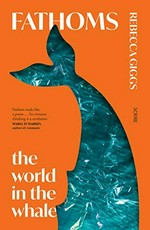 Fathoms : the world in the whale / Rebecca Giggs.