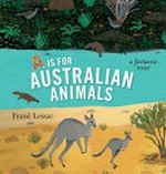 A is for Australian animals : a factastic tour / Frané Lessac.