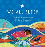 We all sleep / Ezekiel Kwaymullina & Sally Morgan.