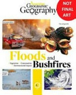 Flood and bushfires / [text: Ellen Rykers and Australian Geographic contributors].
