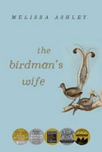 The birdman's wife / Melissa Ashley.
