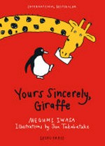 Yours sincerely, giraffe / Megumi Iwasa ; Illustrations by Jun Takabatake ; [translated by Cathy Hirano].
