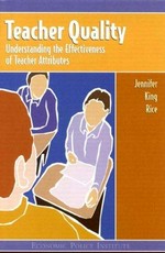 Teacher quality : understanding the effectiveness of teacher attributes / Jennifer King Rice.
