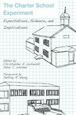 Charter school experiment : expectations, evidence, and implications / edited by Christopher A. Lubienski and Peter C. Weitzel.