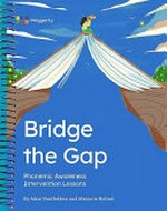 Bridge the gap : phonemic awareness : intervention lessons / Alisa VanHekken and Marjorie Bottari.